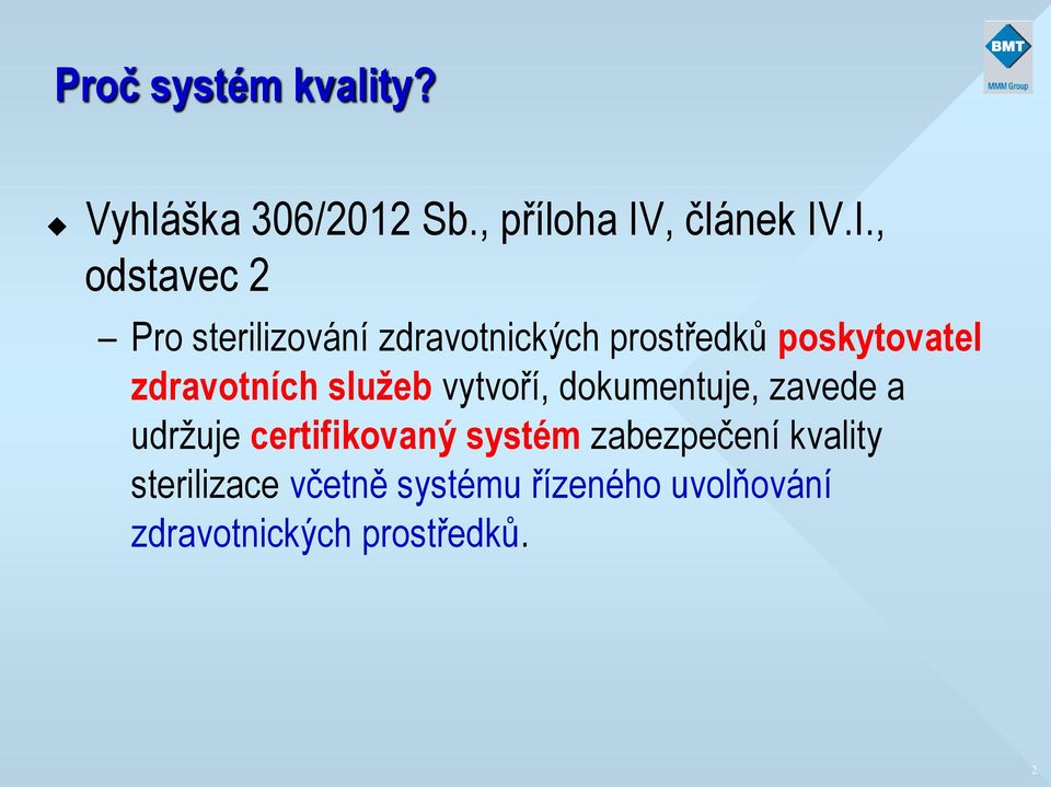 .I., odstavec 2 Pro sterilizování zdravotnických prostředků poskytovatel