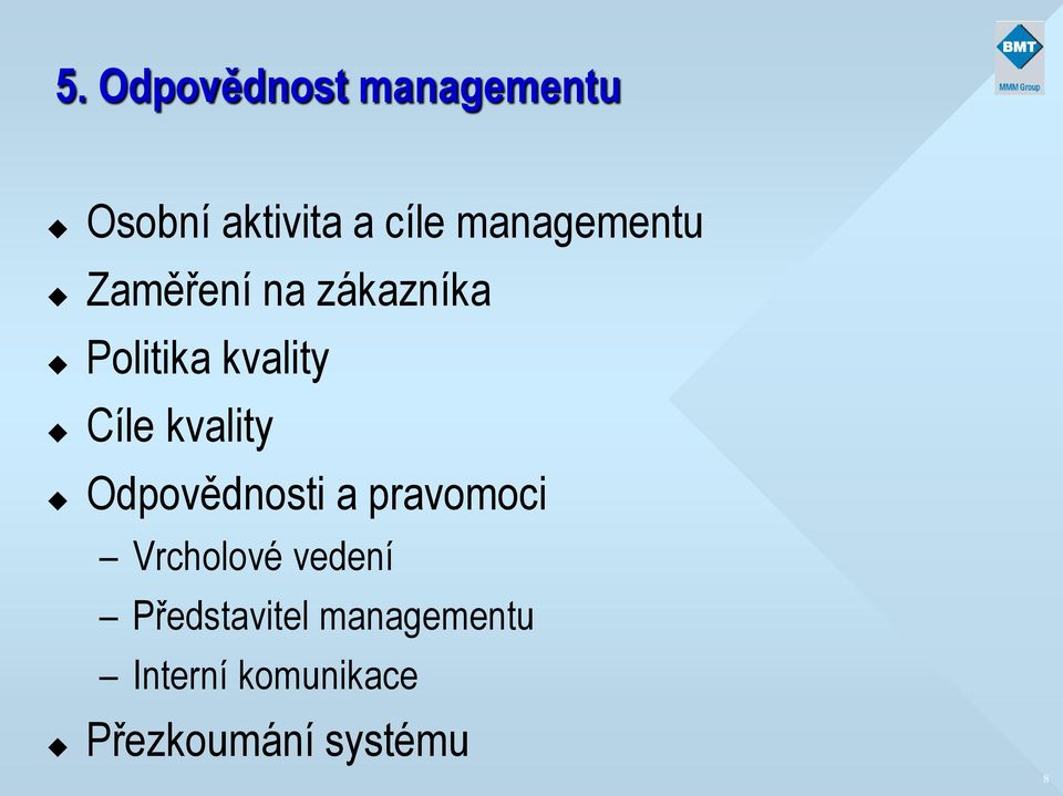 kvality Odpovědnosti a pravomoci Vrcholové vedení