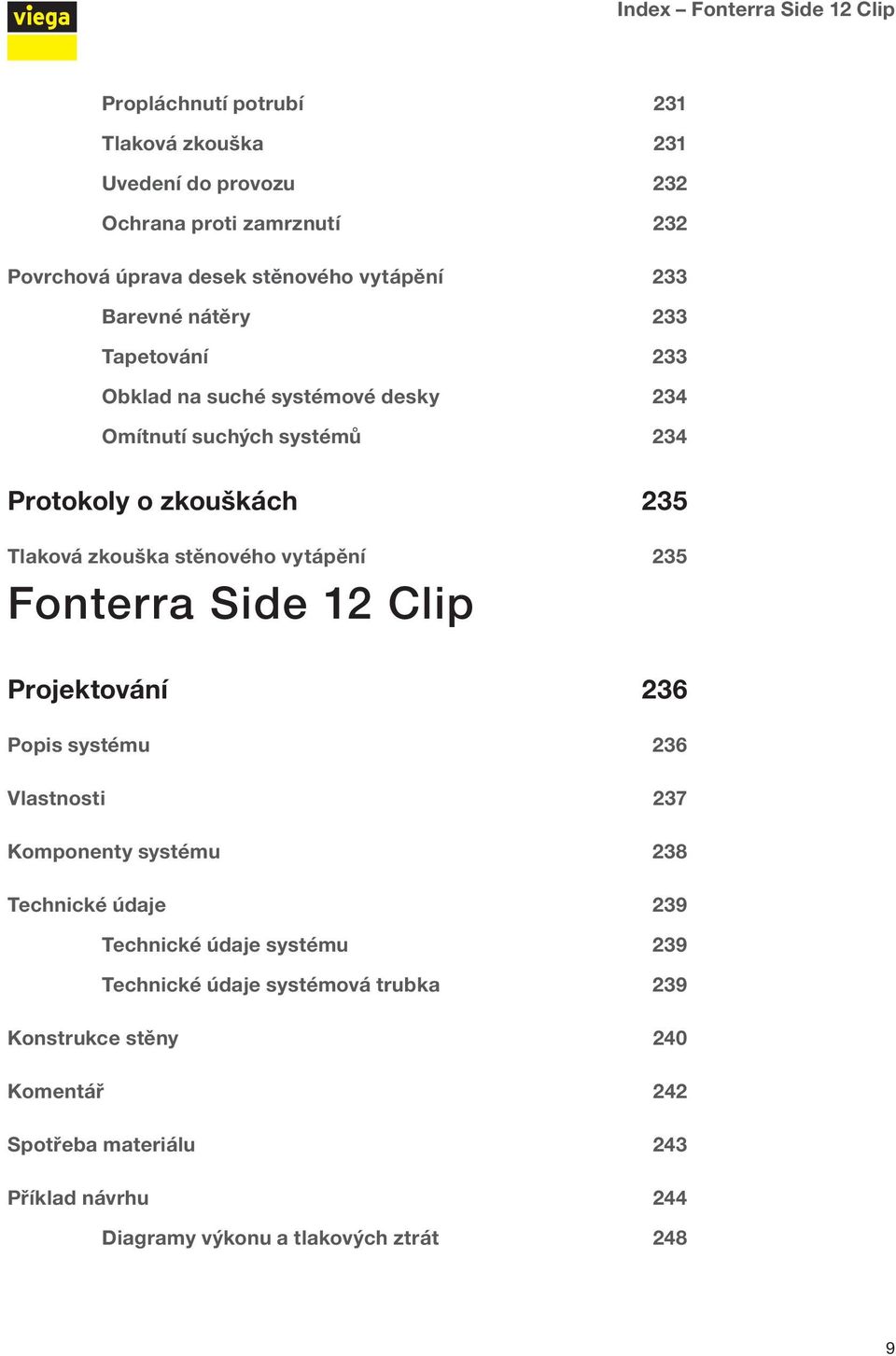stěnového vytápění 235 Fonterra Side 12 Clip Projektování 236 Popis systému 236 Vlastnosti 237 Komponenty systému 238 Technické údaje 239 Technické údaje