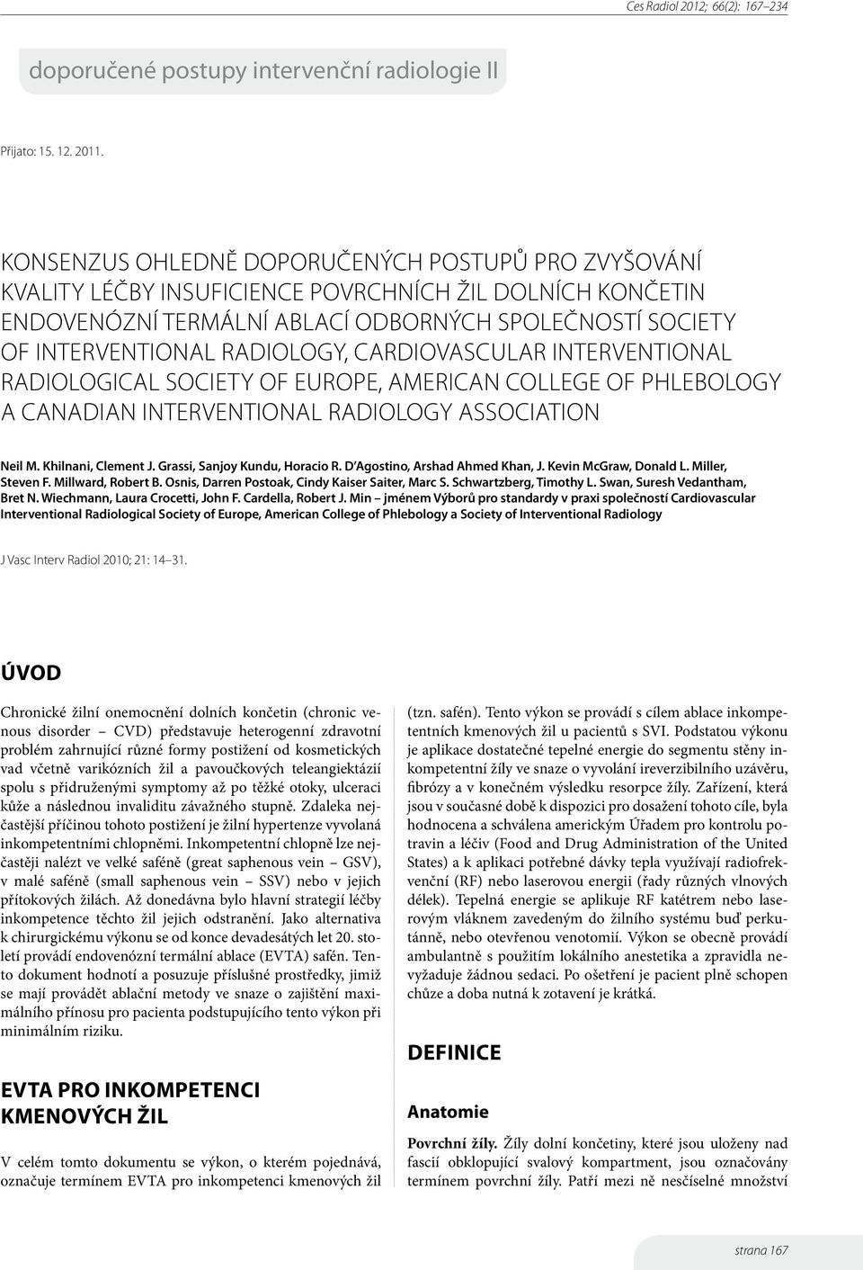 CARDIOVASCULAR INTERVENTIONAL RADIOLOGICAL SOCIETY OF EUROPE, AMERICAN COLLEGE OF PHLEBOLOGY A CANADIAN INTERVENTIONAL RADIOLOGY ASSOCIATION Neil M. Khilnani, Clement J.