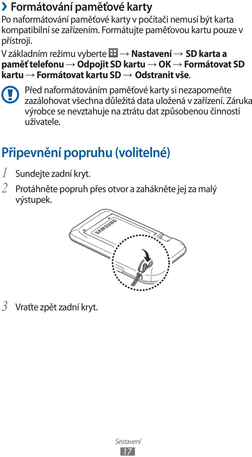 V základním režimu vyberte Nastavení SD karta a paměť telefonu Odpojit SD kartu OK Formátovat SD kartu Formátovat kartu SD Odstranit vše.