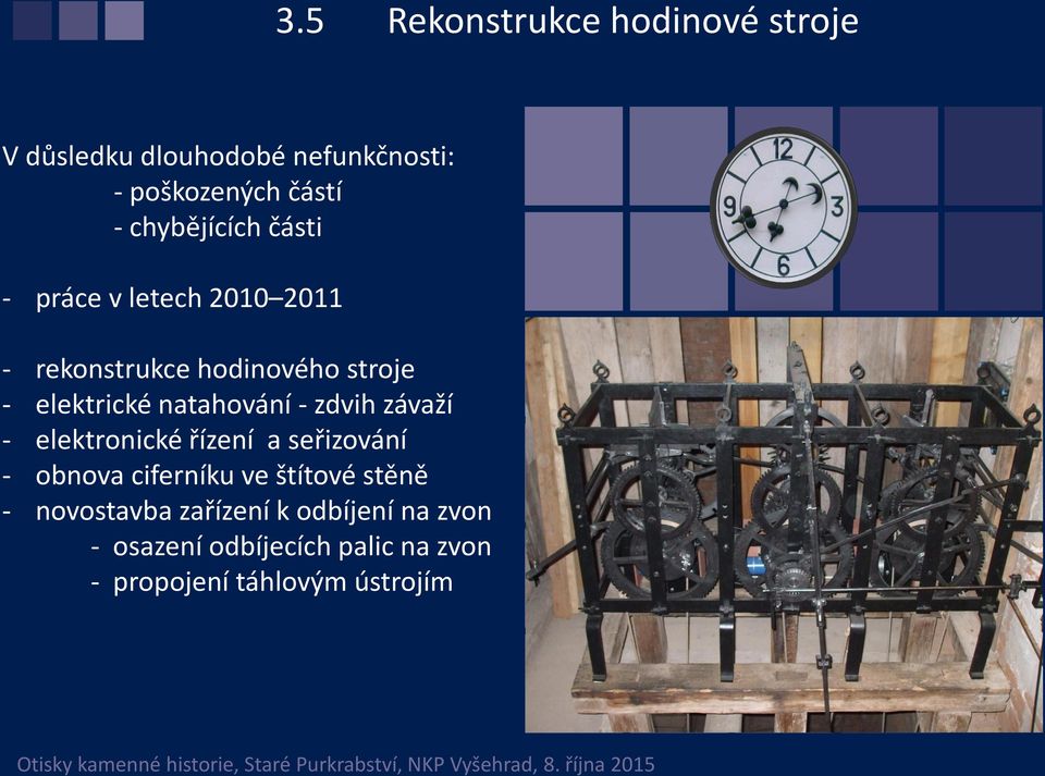 natahování - zdvih závaží - elektronické řízení a seřizování - obnova ciferníku ve štítové