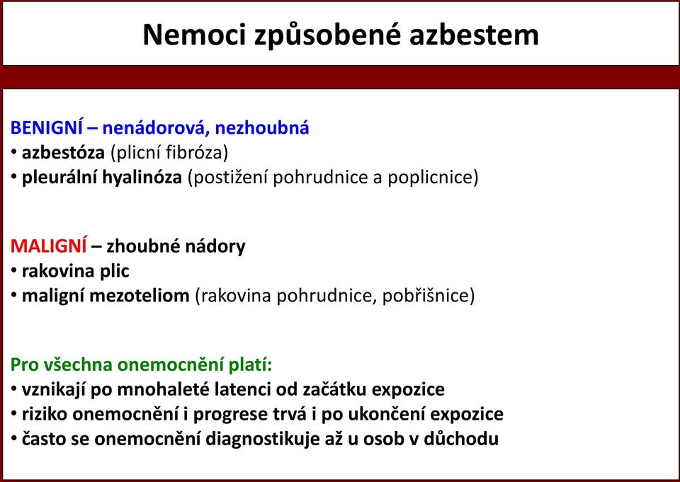 pohrudnice, pobřišnice) Pro všechna onemocnění platí: vznikají po mnohaleté latenci od začátku expozice