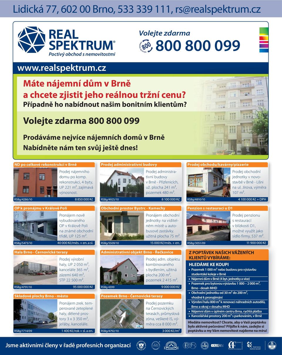 VOLEJTE ZDARMA ND po celkové rekonstrukci v Brně RSBg/4286/10 Prodej nájemního domu po komp. rekonstrukci, 4 byty, UP 221 m², zajímavá výnosnost.