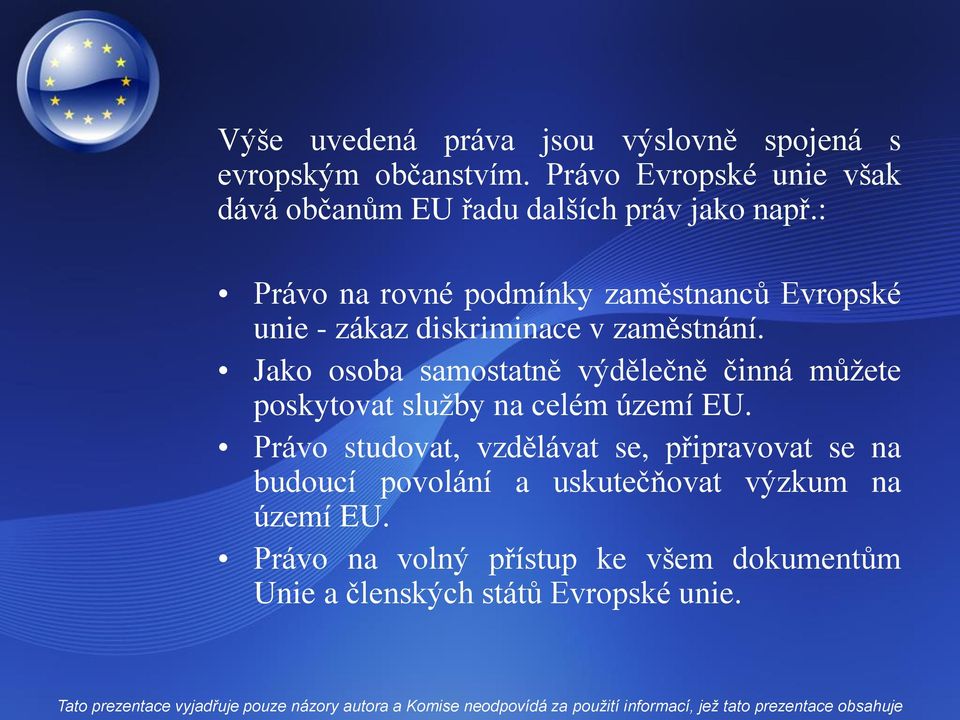 : Právo na rovné podmínky zaměstnanců Evropské unie - zákaz diskriminace v zaměstnání.