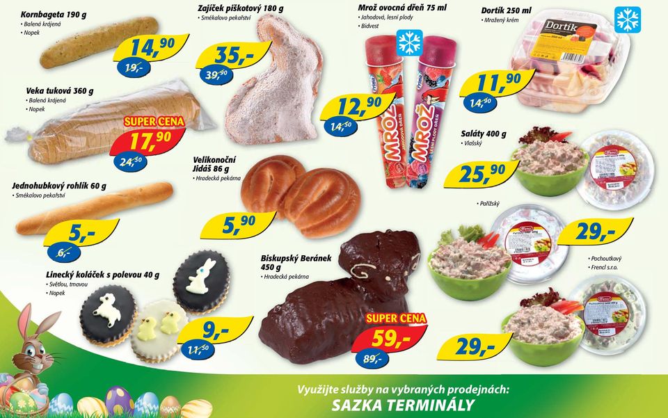 Hradecká pekárna Biskupský Beránek 450 g Hradecká pekárna Mrož ovocná dřeň 75 ml Jahodová, lesní plody Bidvest Dortík 250 ml Mražený krém 11, 14,