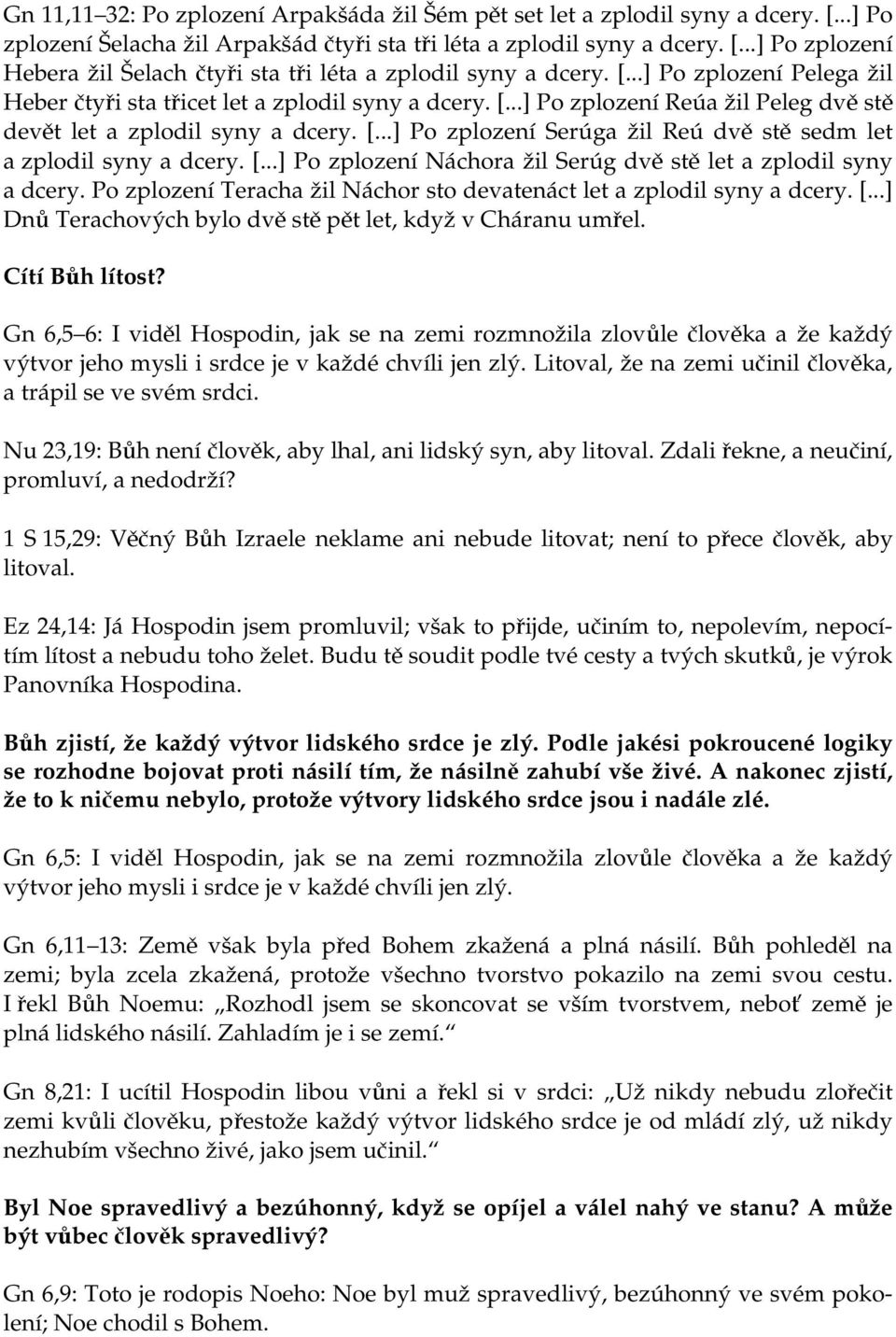 [...] Po zplození Náchora žil Serúg dvě stě let a zplodil syny a dcery. Po zplození Teracha žil Náchor sto devatenáct let a zplodil syny a dcery. [.