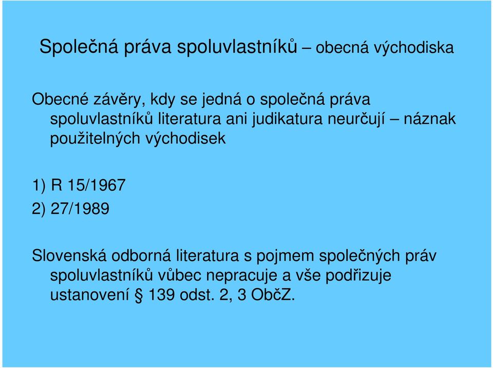 použitelných východisek 1) R 15/1967 2) 27/1989 Slovenská odborná literatura s