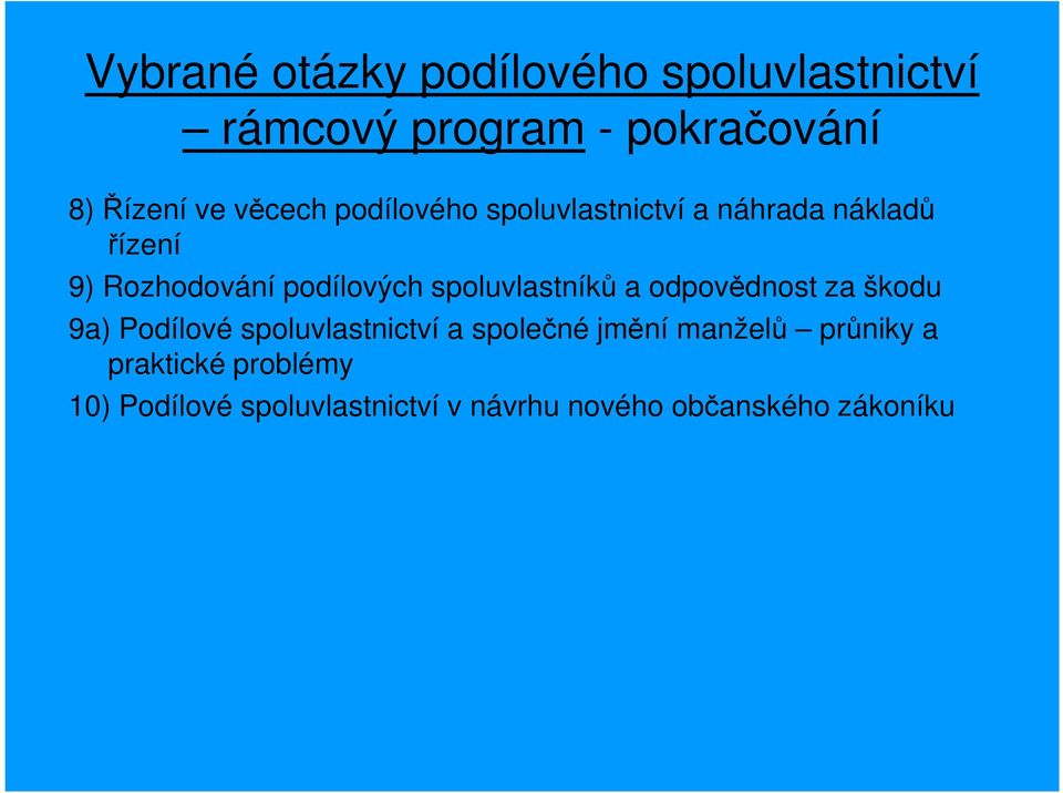 spoluvlastníků a odpovědnost za škodu 9a) Podílové spoluvlastnictví a společné jmění