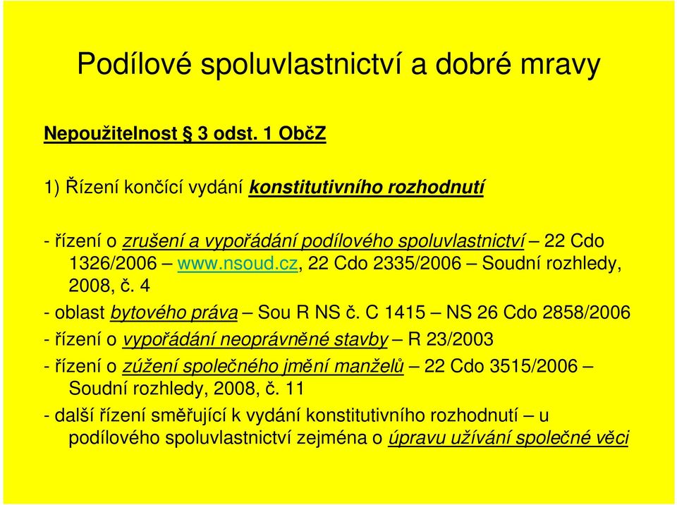 cz, 22 Cdo 2335/2006 Soudní rozhledy, 2008, č. 4 - oblast bytového práva Sou R NS č.