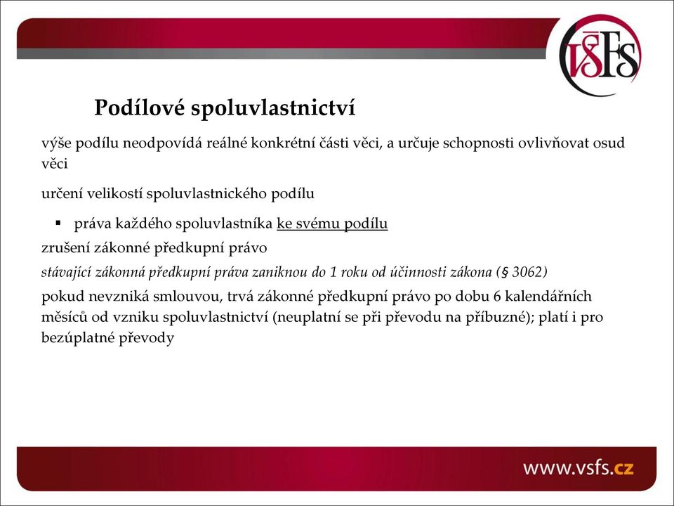 stávající zákonná předkupní práva zaniknou do 1 roku od účinnosti zákona ( 3062) pokud nevzniká smlouvou, trvá zákonné