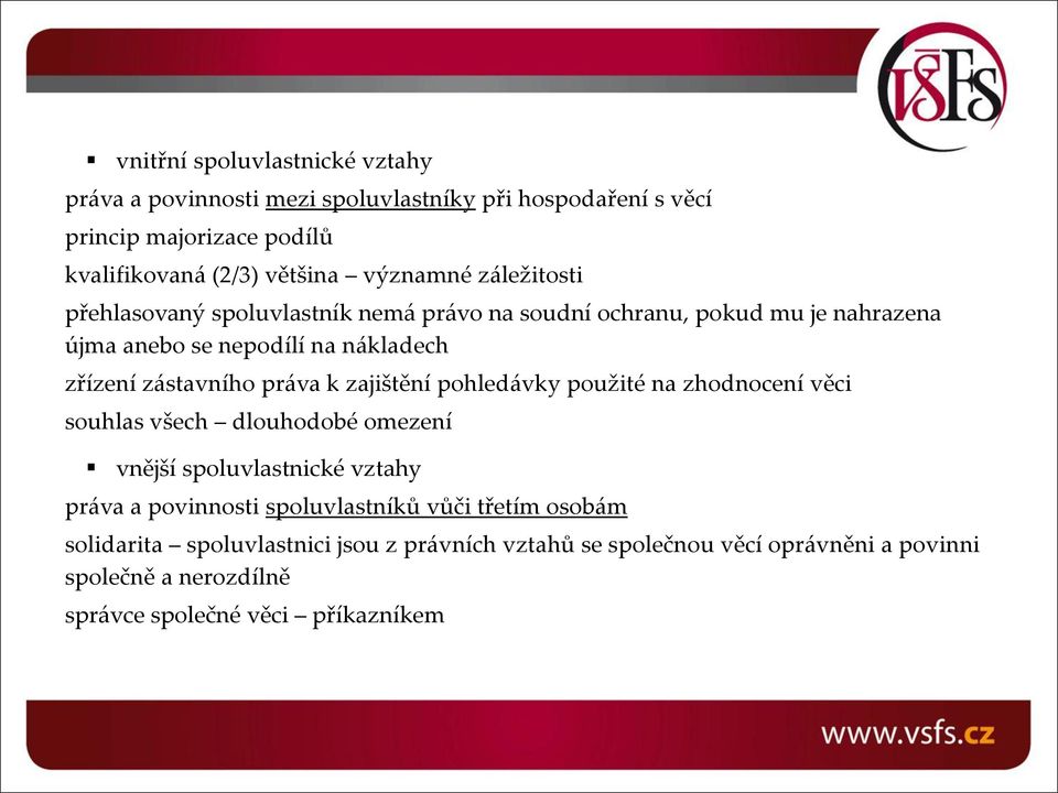 zástavního práva k zajištění pohledávky použité na zhodnocení věci souhlas všech dlouhodobé omezení vnější spoluvlastnické vztahy práva a povinnosti