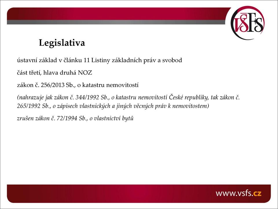 344/1992 Sb., o katastru nemovitostí České republiky, tak zákon č. 265/1992 Sb.