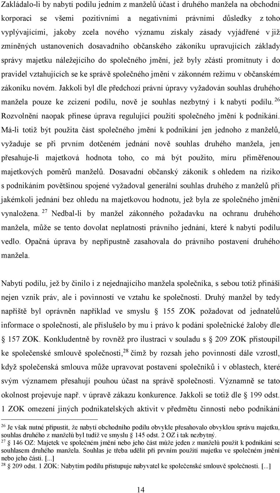 vztahujících se ke správě společného jmění v zákonném režimu v občanském zákoníku novém.