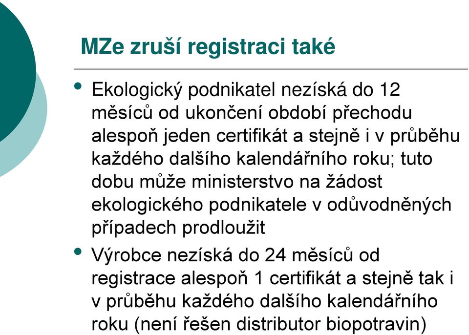 žádost ekologického podnikatele v odůvodněných případech prodloužit Výrobce nezíská do 24 měsíců od