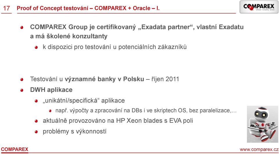 testování u potenciálních zákazníků Testování u významné banky v Polsku říjen 2011 DWH aplikace