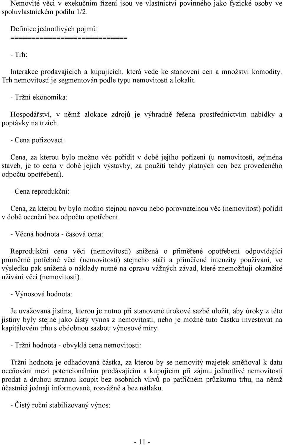 Trh nemovitostí je segmentován podle typu nemovitostí a lokalit. - Tržní ekonomika: Hospodářství, v němž alokace zdrojů je výhradně řešena prostřednictvím nabídky a poptávky na trzích.