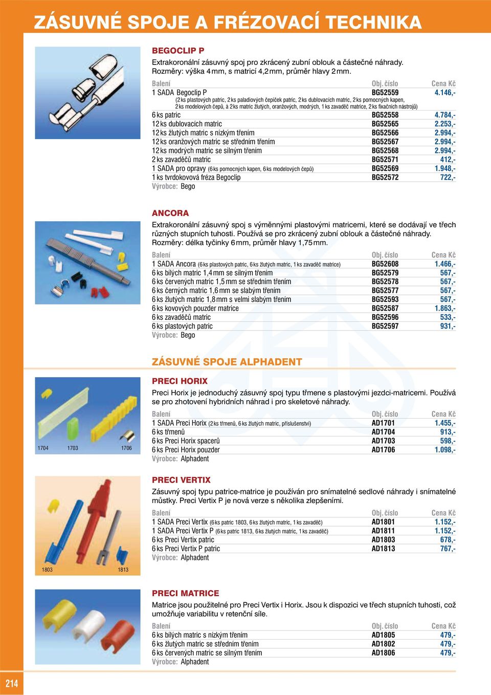 146,- (2 ks plastových patric, 2 ks paladiových čepiček patric, 2 ks dublovacích matric, 2 ks pomocných kapen, 2 ks modelových čepů, à 2 ks matric žlutých, oranžových, modrých, 1 ks zavaděč matrice,