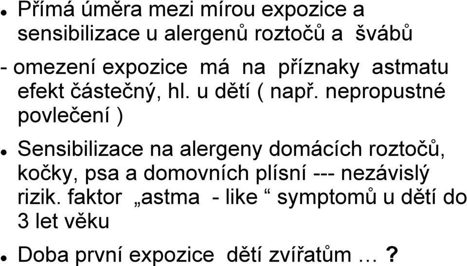 nepropustné povlečení ) Sensibilizace na alergeny domácích roztočů, kočky, psa a