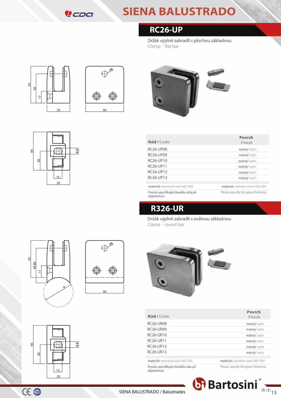 R326-UR Držák výplně zabradlí s oválnou základnou Clamp - round bar RC26-UR08 RC26-UR09 RC26-UR10 RC26-UR11 RC26-UR12 RC26-UR13 materiál:  IX