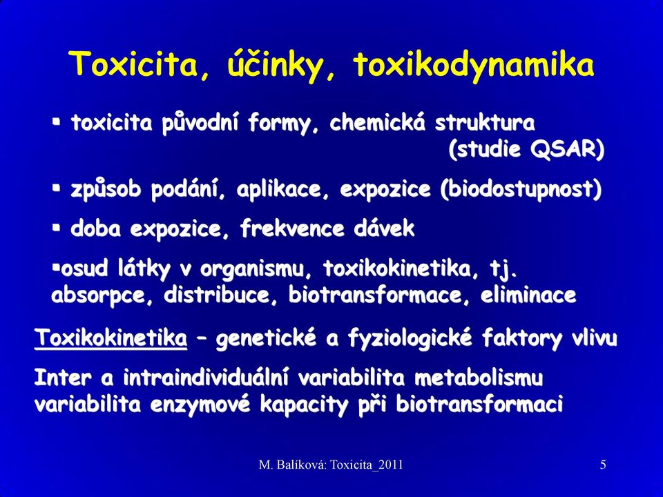 absorpce, distribuce, biotransformace, eliminace Toxikokinetika genetické a fyziologické faktory vlivu Inter a