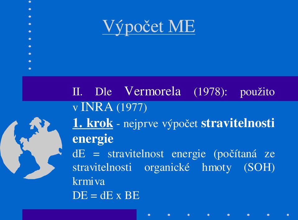 krok - nejprve výpočet stravitelnosti energie de =