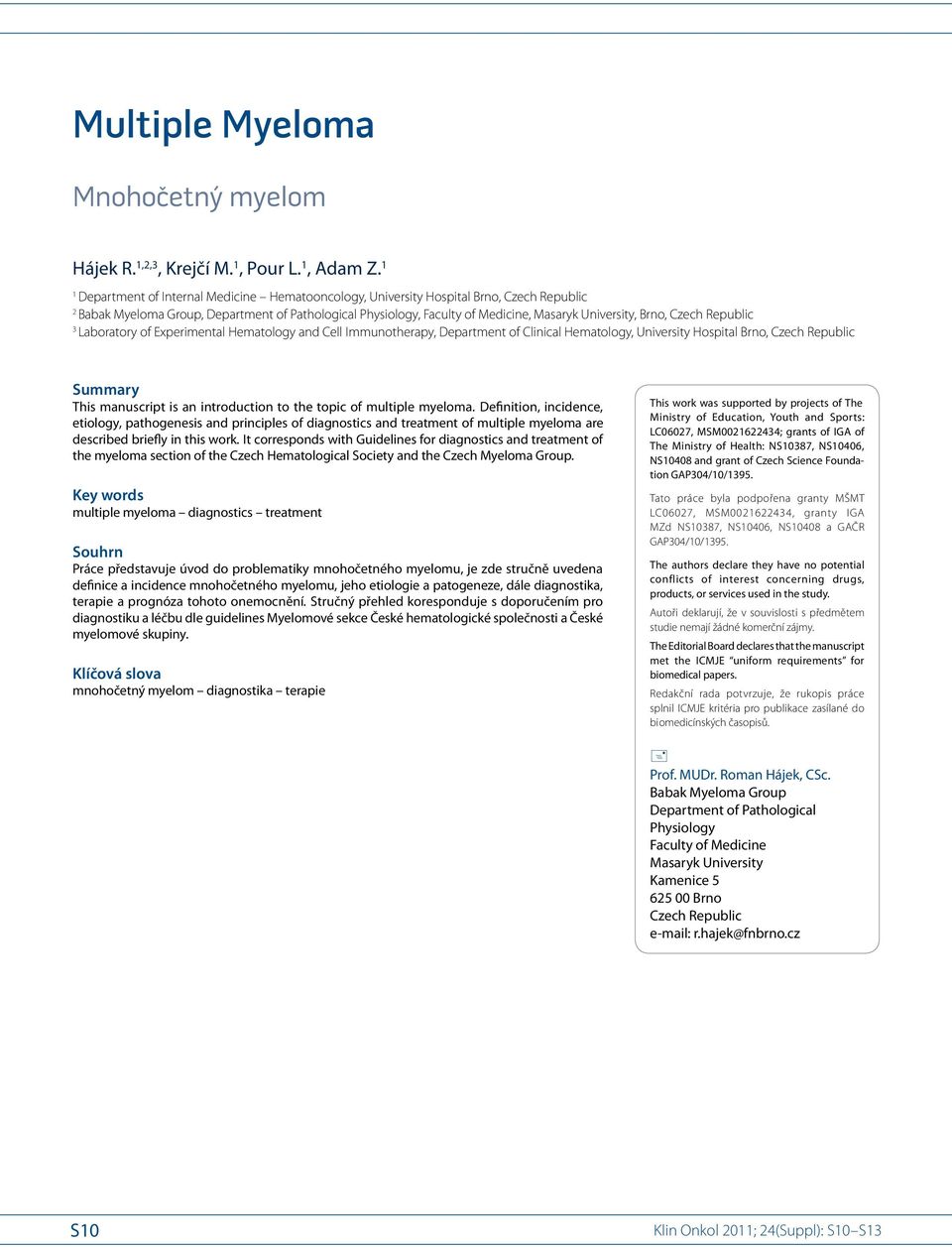 Brno, Czech Republic 3 Laboratory of Experimental Hematology and Cell Immunotherapy, Department of Clinical Hematology, University Hospital Brno, Czech Republic Summary This manuscript is an