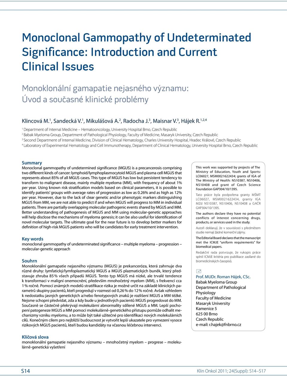 1,2,4 1 Department of Internal Medicine Hematooncology, University Hospital Brno, Czech Republic 2 Babak Myeloma Group, Department of Pathological Physiology, Faculty of Medicine, Masaryk University,