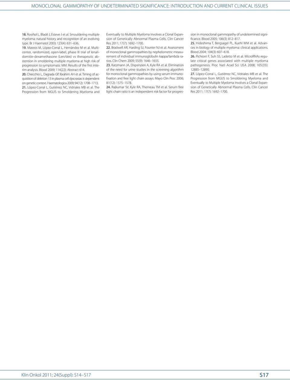 Multicenter, randomized, open-label, phase III trial of lenalidomide-dexamethasone (Len/dex) vs therapeutic abstention in smoldering multiple myeloma at high risk of progression to symptomatic MM: