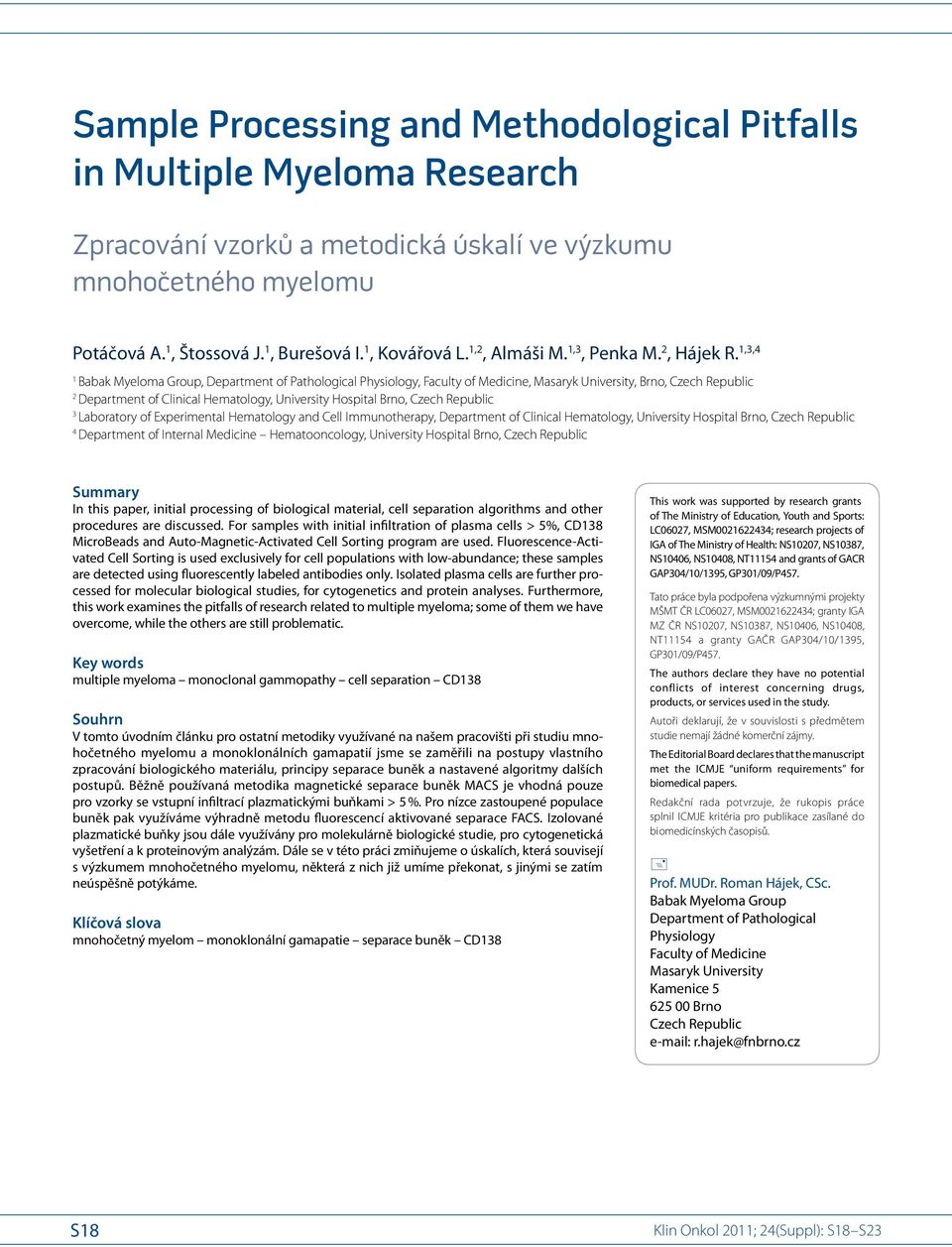 1,3,4 1 Babak Myeloma Group, Department of Pathological Physiology, Faculty of Medicine, Masaryk University, Brno, Czech Republic 2 Department of Clinical Hematology, University Hospital Brno, Czech