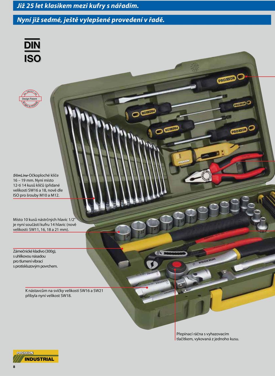 Místo 10 kusů nástrčných hlavic 1/2" je nyní součástí kufru 14 hlavic (nově velikosti: SW11, 16, 18 a 21 mm).