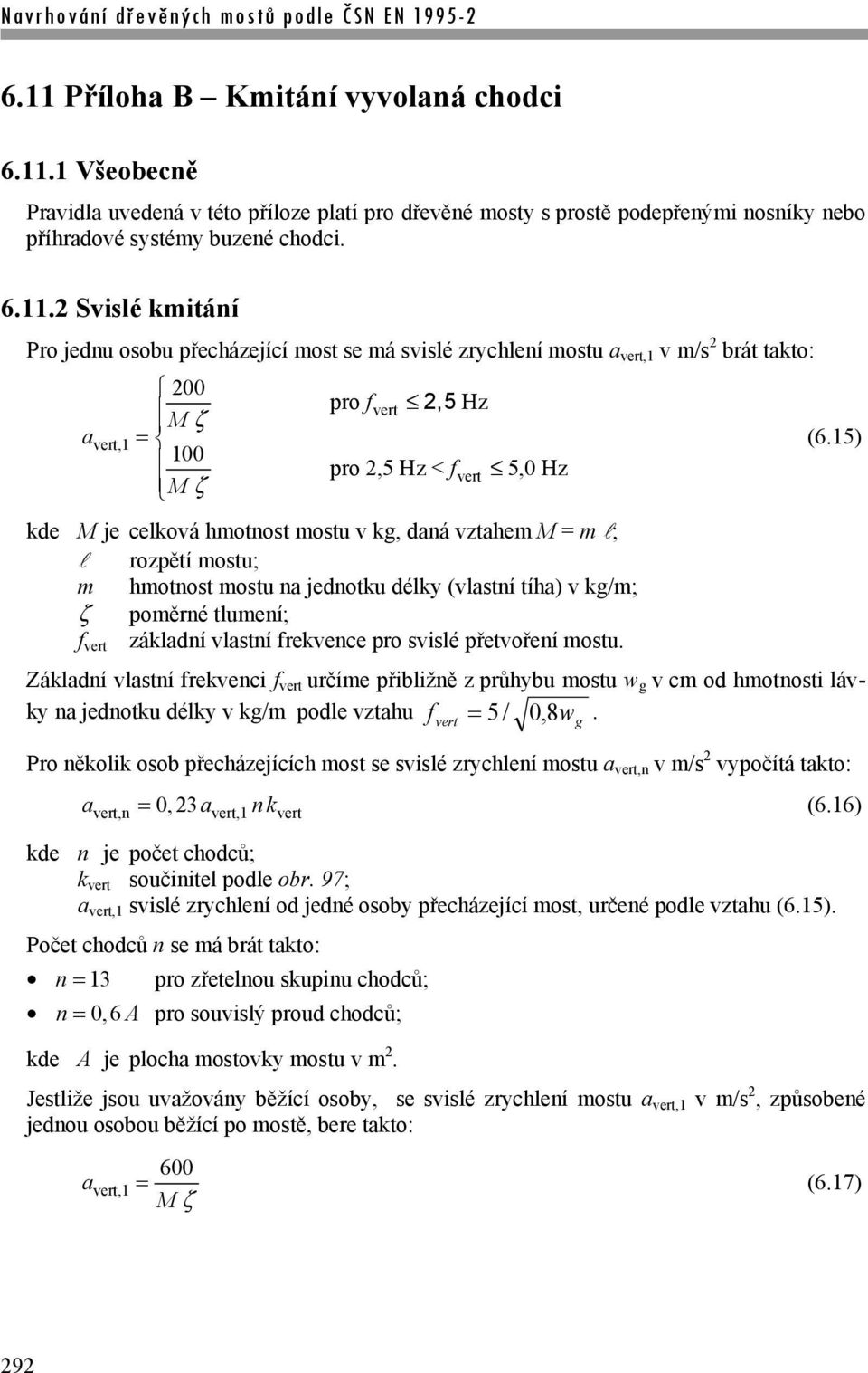 základní vlastní frekvence pro svislé přetvoření mostu.