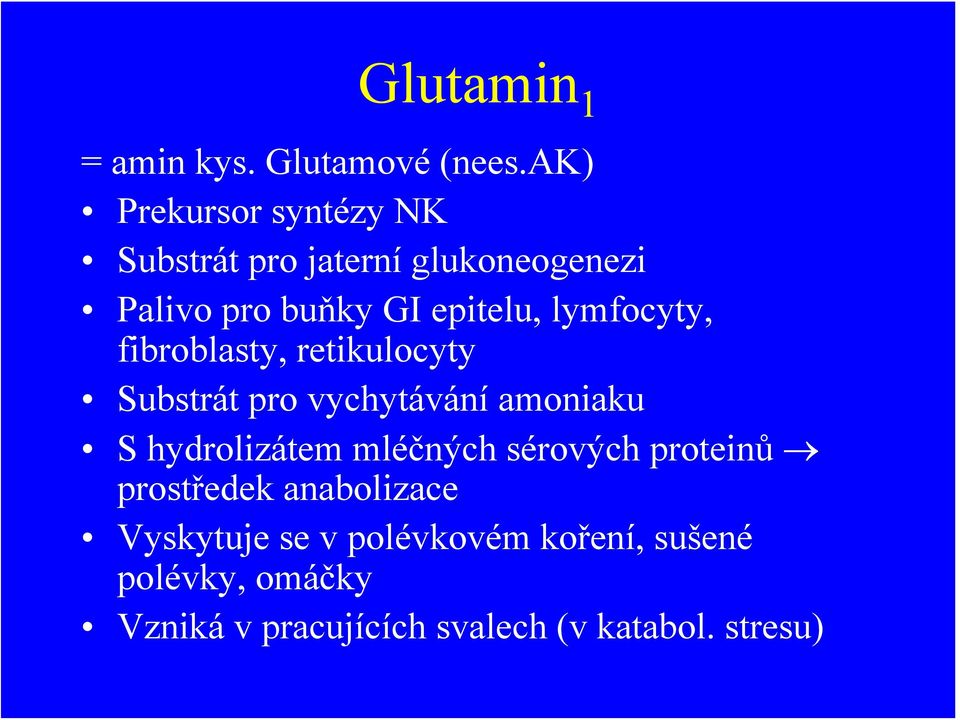 lymfocyty, fibroblasty, retikulocyty Substrát pro vychytávání amoniaku S hydrolizátem