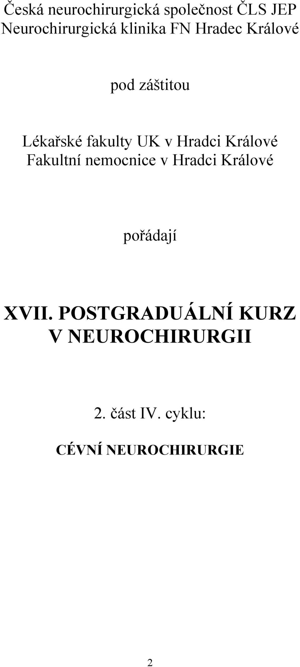 Hradci Králové Fakultní nemocnice v Hradci Králové pořádají XVII.