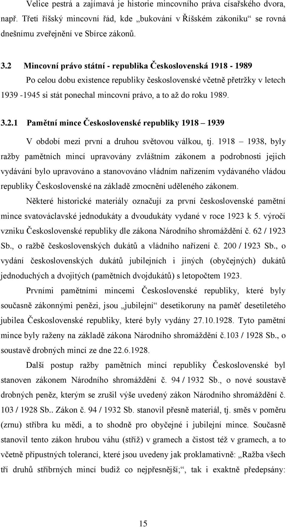 3.2.1 Pamětní mince Československé republiky 1918 1939 V období mezi první a druhou světovou válkou, tj.