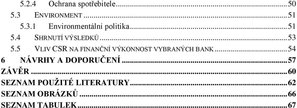 5 VLIV CSR NA FINANČNÍ VÝKONNOST VYBRANÝCH BANK.