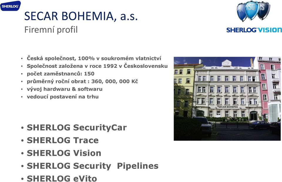 roce 1992 v Československu počet zaměstnanců: 150 průměrný roční obrat : 360, 000,