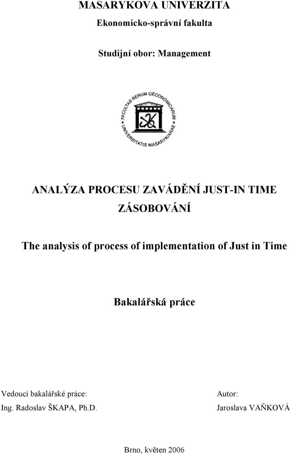 of process of implementation of Just in Time Bakalářská práce Vedoucí