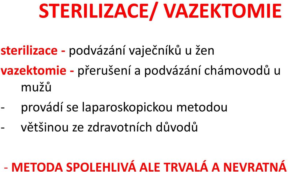 chámovodů u mužů - provádí se laparoskopickou metodou -