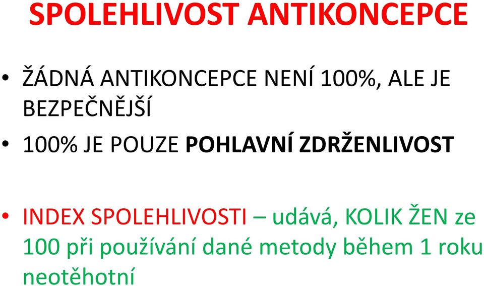 ZDRŽENLIVOST INDEX SPOLEHLIVOSTI udává, KOLIK ŽEN