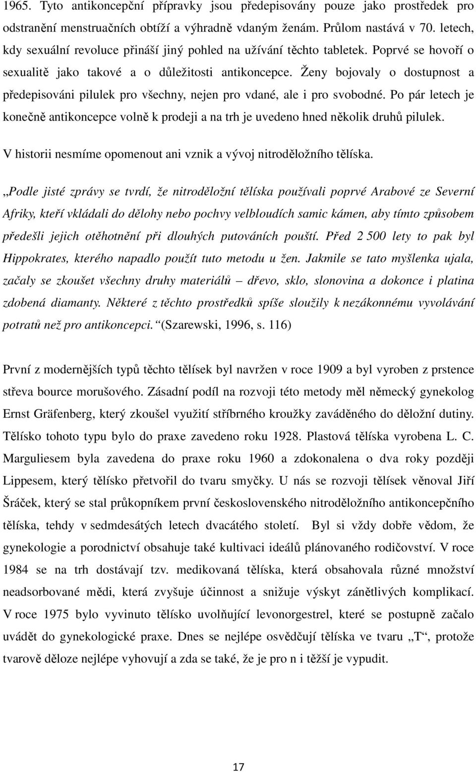 Ženy bojovaly o dostupnost a předepisováni pilulek pro všechny, nejen pro vdané, ale i pro svobodné.