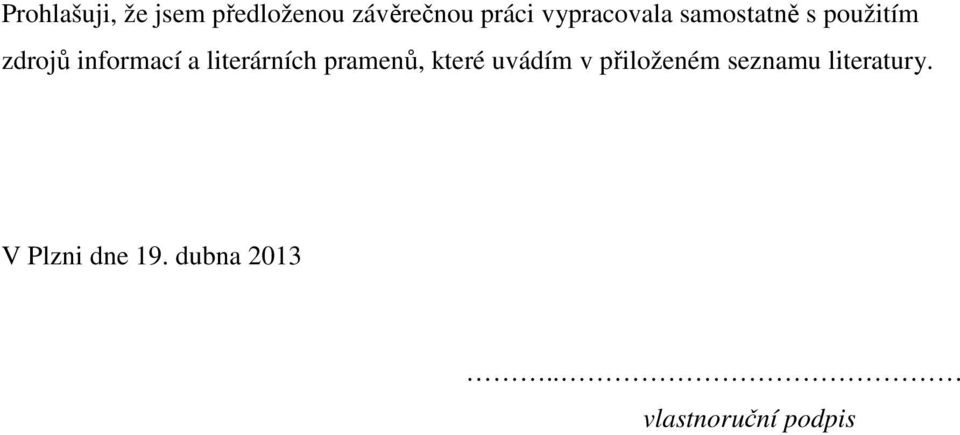 literárních pramenů, které uvádím v přiloženém seznamu