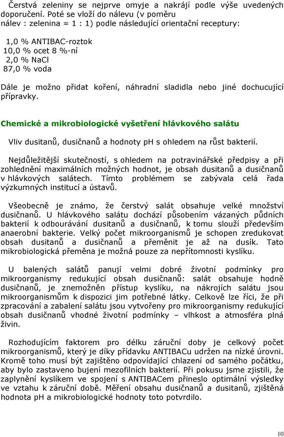 náhradní sladidla nebo jiné dochucující přípravky. Chemické a mikrobiologické vyšetření hlávkového salátu Vliv dusitanů, dusičnanů a hodnoty ph s ohledem na růst bakterií.