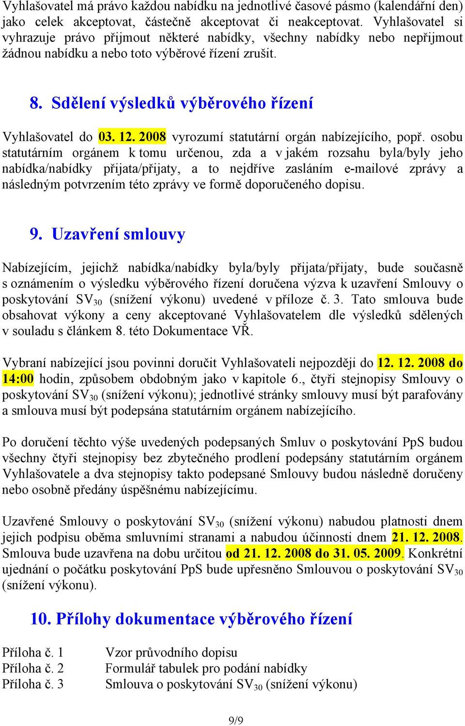 12. 2008 vyrozumí statutární orgán nabízejícího, popř.