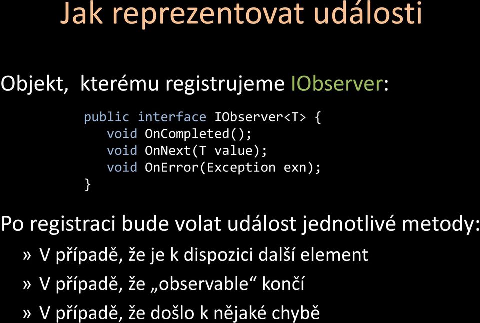 exn); } Po registraci bude volat událost jednotlivé metody:» V případě, že je k