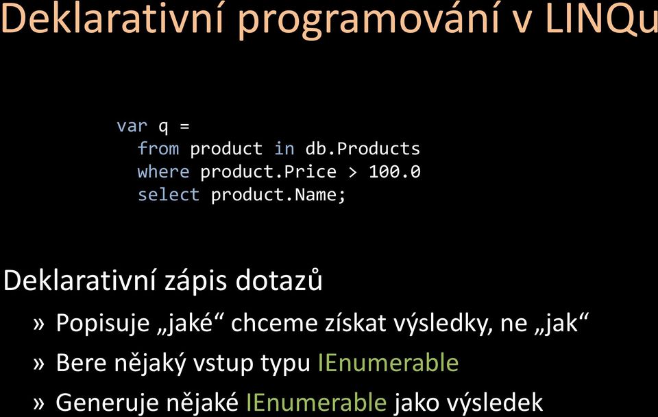 name; Deklarativní zápis dotazů» Popisuje jaké chceme získat