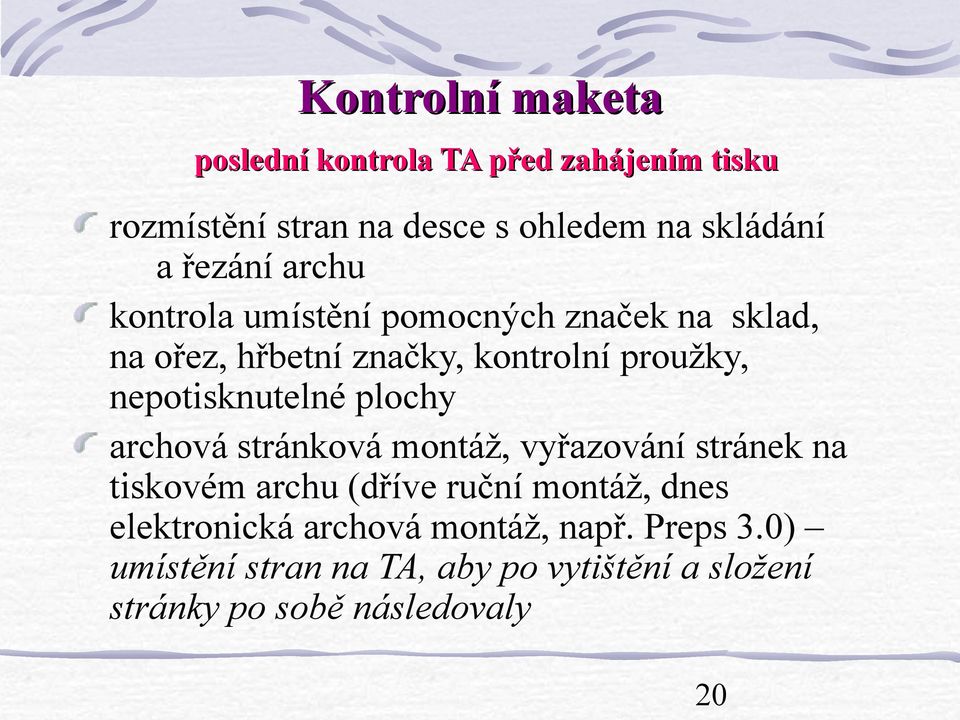 nepotisknutelné plochy archová stránková montáž, vyřazování stránek na tiskovém archu (dříve ruční montáž, dnes