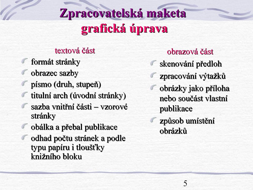 publikace odhad počtu stránek a podle typu papíru i tloušťky knižního bloku obrazová část