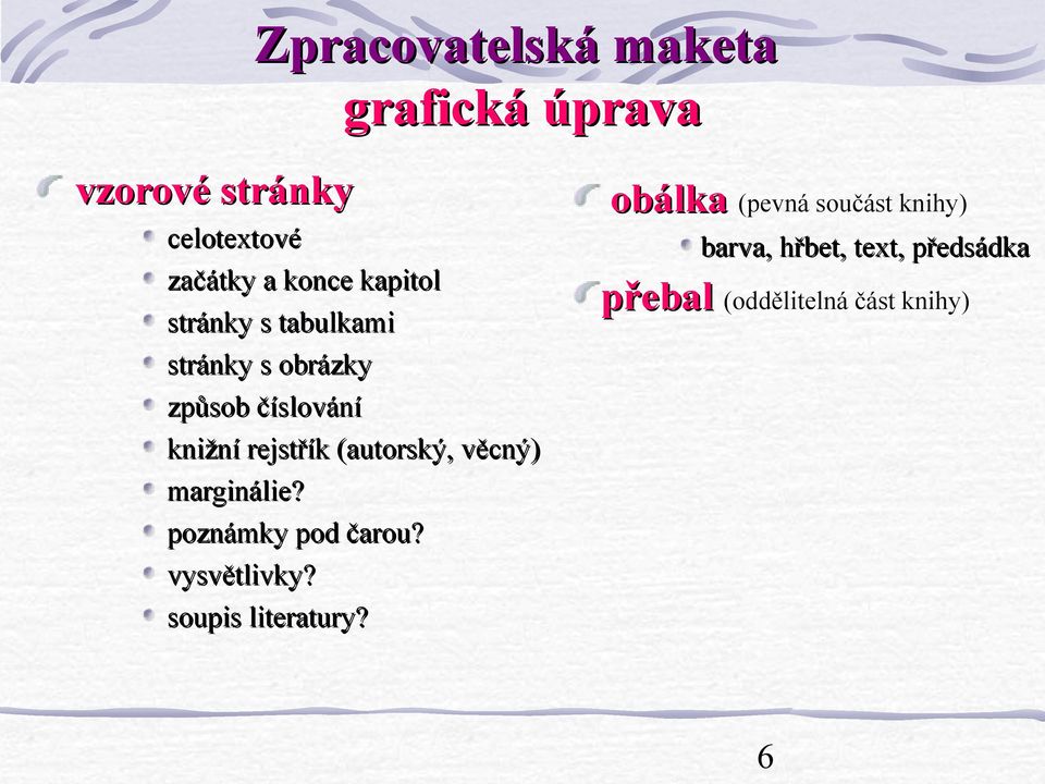 (autorský, věcný) marginálie? poznámky pod čarou? vysvětlivky? soupis literatury?