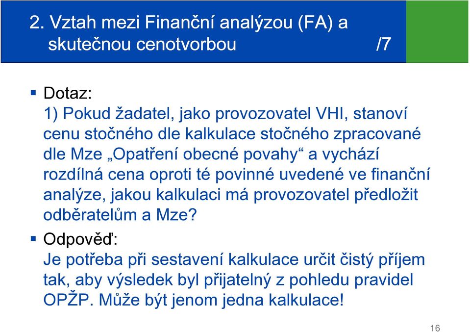 uvedené ve finanční analýze, jakou kalkulaci má provozovatel předložit odběratelům a Mze?